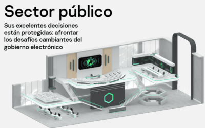 Sector Público Proteger sus decisiones ya no es un desafio